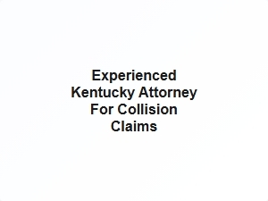 Experienced Kentucky Attorney for Collision Claims