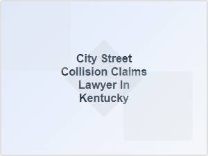 City Street Collision Claims Lawyer in Kentucky