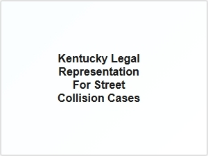 Kentucky Legal Help for Street Collision Cases