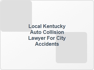 Local Kentucky Auto Collision Lawyer for City Accidents