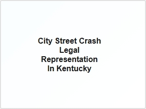 City Street Crash Legal Representation in Kentucky